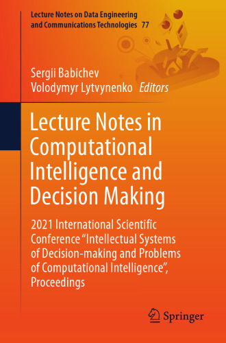 Lecture Notes in Computational Intelligence and Decision Making: 2021 International Scientific Conference "Intellectual Systems of Decision-making and ... and Communications Technologies, 77)