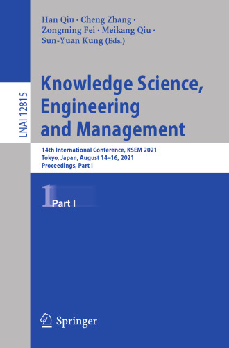 Knowledge Science, Engineering and Management: 14th International Conference, KSEM 2021, Tokyo, Japan, August 14–16, 2021, Proceedings, Part I (Lecture Notes in Computer Science)