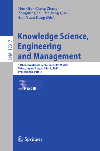 Knowledge Science, Engineering and Management: 14th International Conference, KSEM 2021, Tokyo, Japan, August 14–16, 2021, Proceedings, Part III (Lecture Notes in Computer Science)