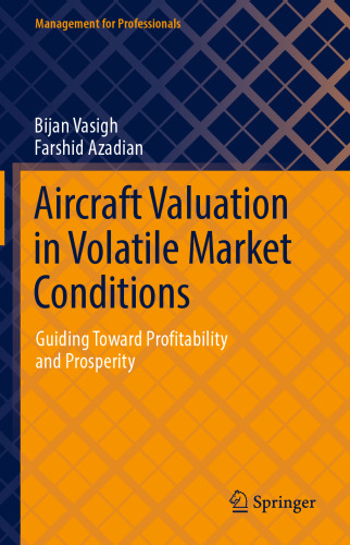 Aircraft Valuation in Volatile Market Conditions: Guiding Toward Profitability and Prosperity (Management for Professionals)