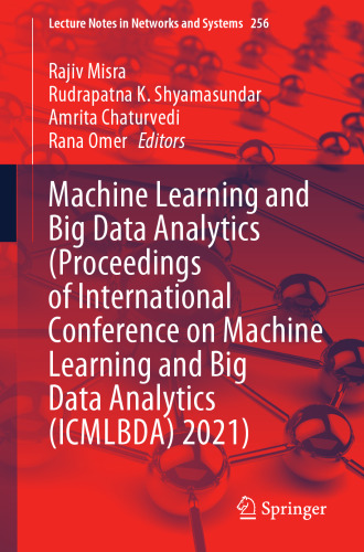 Machine Learning and Big Data Analytics (Proceedings of International Conference on Machine Learning and Big Data Analytics (ICMLBDA) 2021) (Lecture Notes in Networks and Systems)