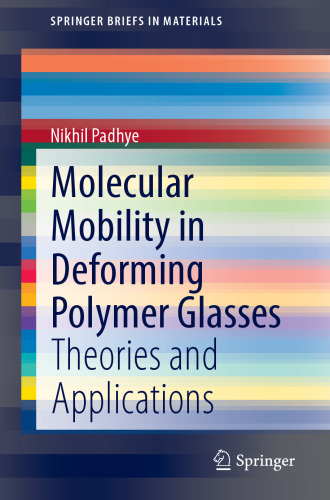 Molecular Mobility in Deforming Polymer Glasses: Theories and Applications (SpringerBriefs in Materials)