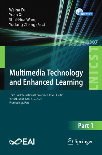 Multimedia Technology and Enhanced Learning: Third EAI International Conference, ICMTEL 2021, Virtual Event, April 8–9, 2021, Proceedings, Part I ... and Telecommunications Engineering)