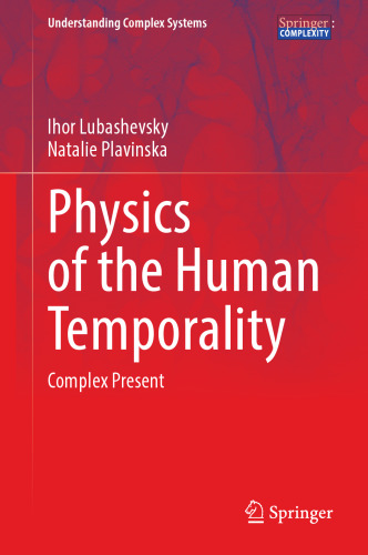 Physics of the Human Temporality: Complex Present (Understanding Complex Systems)