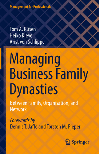 Managing Business Family Dynasties: Between Family, Organisation, and Network (Management for Professionals)