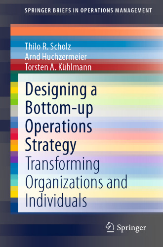 Designing a Bottom-up Operations Strategy: Transforming Organizations and Individuals (SpringerBriefs in Operations Management)