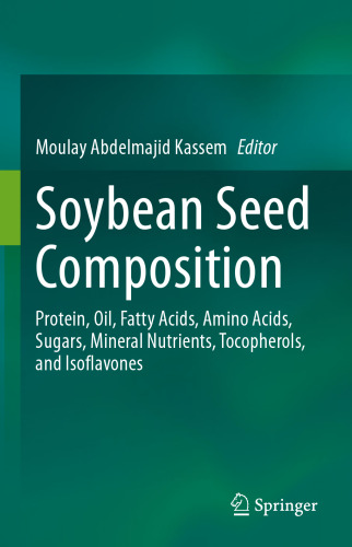 Soybean Seed Composition: Protein, Oil, Fatty Acids, Amino Acids, Sugars, Mineral Nutrients, Tocopherols, and Isoflavones