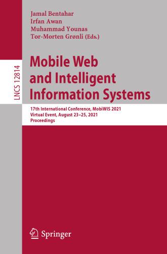 Mobile Web and Intelligent Information Systems: 17th International Conference, MobiWIS 2021, Virtual Event, August 23–25, 2021, Proceedings ... Applications, incl. Internet/Web, and HCI)