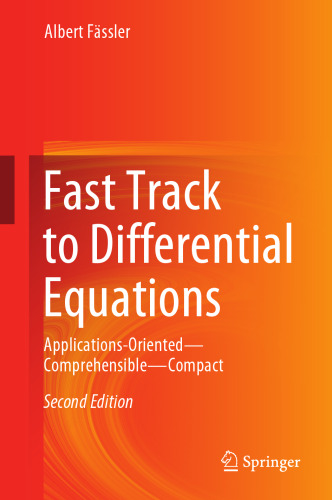 Fast Track to Differential Equations: Applications-Oriented―Comprehensible―Compact