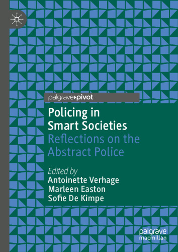 Policing in Smart Societies: Reflections on the Abstract Police (Palgrave's Critical Policing Studies)