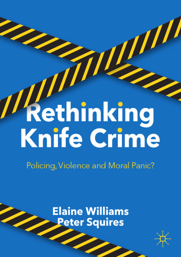 Rethinking Knife Crime: Policing, Violence and Moral Panic?