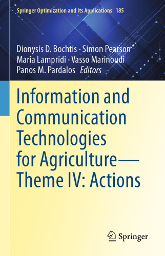 Information and Communication Technologies for Agriculture―Theme IV: Actions (Springer Optimization and Its Applications, 185)