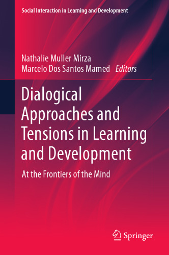 Dialogical Approaches and Tensions in Learning and Development: At the Frontiers of the Mind