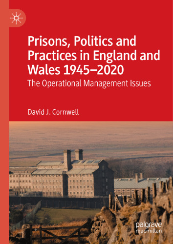 Prisons, Politics and Practices in England and Wales 1945–2020: The Operational Management Issues