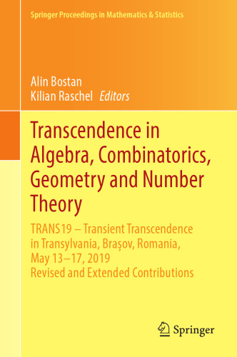 Transcendence in Algebra, Combinatorics, Geometry and Number Theory: TRANS19 – Transient Transcendence in Transylvania, Brașov, Romania, May 13–17, 2019, Revised and Extended Contributions