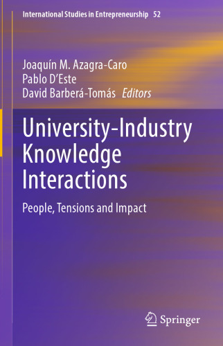 University-Industry Knowledge Interactions: People, Tensions and Impact (International Studies in Entrepreneurship Book 52)