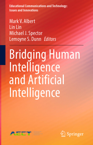 Bridging Human Intelligence and Artificial Intelligence (Educational Communications and Technology: Issues and Innovations)