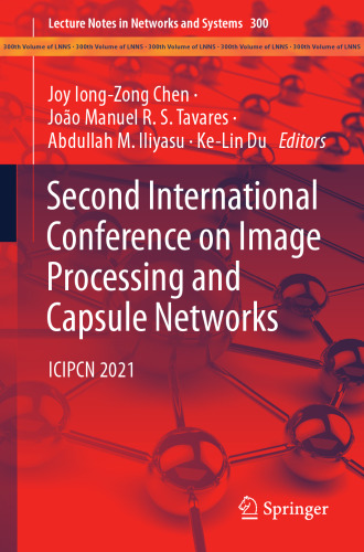 Second International Conference on Image Processing and Capsule Networks: ICIPCN 2021 (Lecture Notes in Networks and Systems, 300)