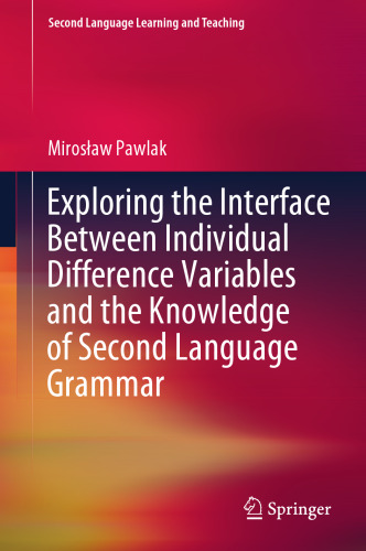 Exploring the Interface Between Individual Difference Variables and the Knowledge of Second Language Grammar (Second Language Learning and Teaching)