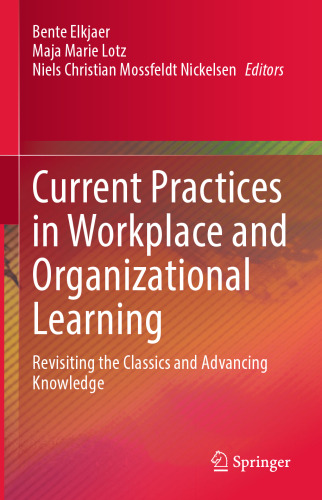 Current Practices in Workplace and Organizational Learning: Revisiting the Classics and Advancing Knowledge