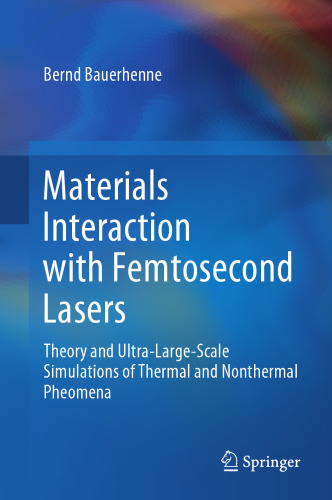 Materials Interaction with Femtosecond Lasers: Theory and Ultra-Large-Scale Simulations of Thermal and Nonthermal Pheomena