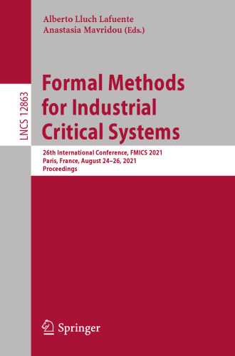 Formal Methods for Industrial Critical Systems: 26th International Conference, FMICS 2021, Paris, France, August 24–26, 2021, Proceedings (Programming and Software Engineering)