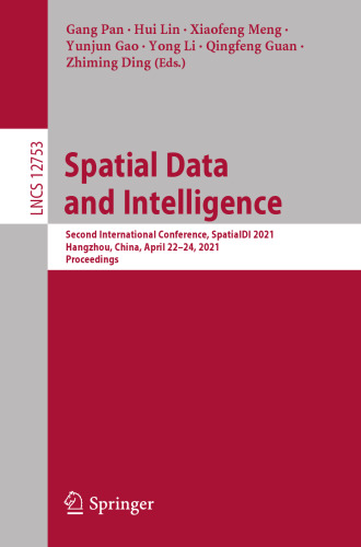 Spatial Data and Intelligence: Second International Conference, SpatialDI 2021, Hangzhou, China, April 22–24, 2021, Proceedings (Lecture Notes in Computer Science)
