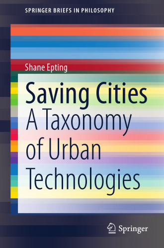 Saving Cities: A Taxonomy of Urban Technologies (SpringerBriefs in Philosophy)