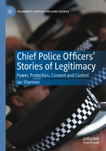 Chief Police Officers’ Stories of Legitimacy: Power, Protection, Consent and Control