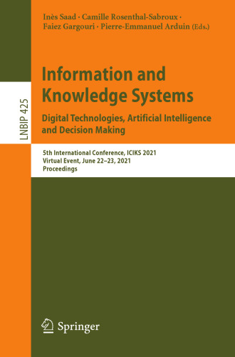 Information and Knowledge Systems. Digital Technologies, Artificial Intelligence and Decision Making: 5th International Conference, ICIKS 2021, ... Notes in Business Information Processing)