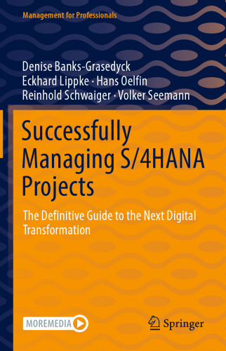 Successfully Managing S/4HANA Projects: The Definitive Guide to the Next Digital Transformation (Management for Professionals)