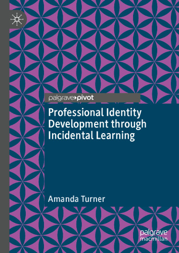 Professional Identity Development through Incidental Learning: A theoretical framework for teacher education, based on lived experiences