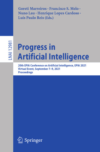 Progress in Artificial Intelligence: 20th EPIA Conference on Artificial Intelligence, EPIA 2021, Virtual Event, September 7–9, 2021, Proceedings (Lecture Notes in Computer Science, 12981)