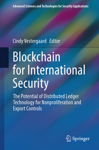 Blockchain for International Security: The Potential of Distributed Ledger Technology for Nonproliferation and Export Controls (Advanced Sciences and Technologies for Security Applications)