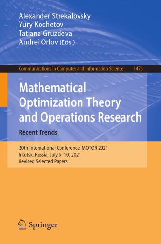 Mathematical Optimization Theory and Operations Research: Recent Trends: 20th International Conference, MOTOR 2021, Irkutsk, Russia, July 5–10, 2021, ... in Computer and Information Science)