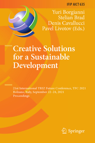 Creative Solutions for a Sustainable Development: 21st International TRIZ Future Conference, TFC 2021, Bolzano, Italy, September 22–24, 2021, ... and Communication Technology, 635)