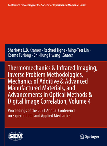 Thermomechanics & Infrared Imaging, Inverse Problem Methodologies, Mechanics of Additive & Advanced Manufactured Materials, and Advancements in ... Society for Experimental Mechanics Series)