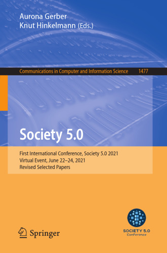 Society 5.0: First International Conference, Society 5.0 2021, Virtual Event, June 22–24, 2021, Revised Selected Papers (Communications in Computer and Information Science)