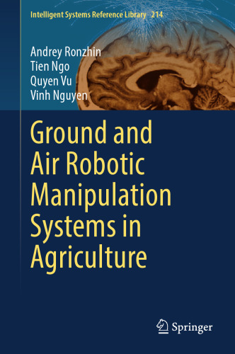 Ground and Air Robotic Manipulation Systems in Agriculture (Intelligent Systems Reference Library, 214)
