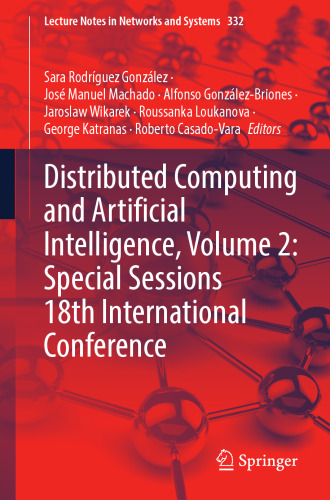 Distributed Computing and Artificial Intelligence, Volume 2: Special Sessions 18th International Conference (Lecture Notes in Networks and Systems)