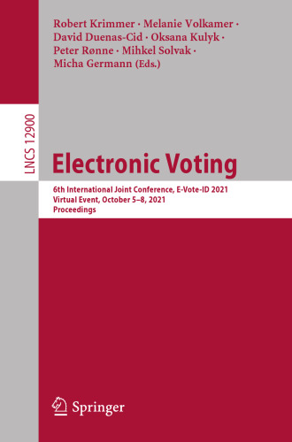 Electronic Voting: 6th International Joint Conference, E-Vote-ID 2021, Virtual Event, October 5–8, 2021, Proceedings (Security and Cryptology)