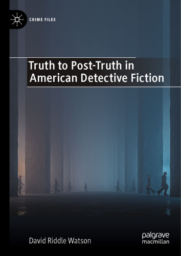 Truth to Post-Truth in American Detective Fiction (Crime Files)