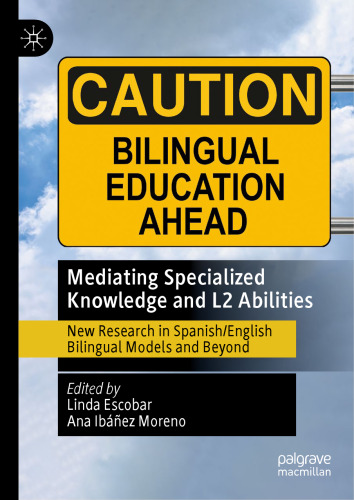 Mediating Specialized Knowledge and L2 Abilities: New Research in Spanish/English Bilingual Models and Beyond