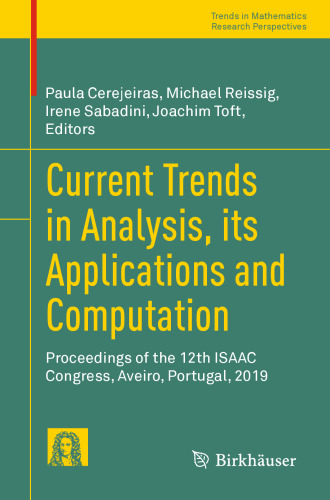 Current Trends in Analysis, its Applications and Computation: Proceedings of the 12th ISAAC Congress, Aveiro, Portugal, 2019 (Trends in Mathematics)