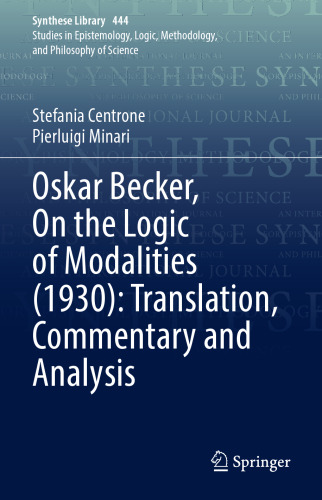 Oskar Becker, On the Logic of Modalities (1930): Translation, Commentary and Analysis (Synthese Library, 444)