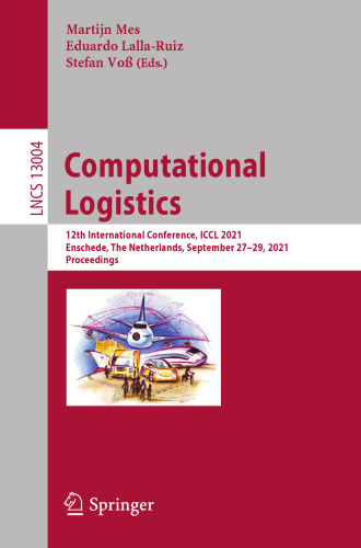 Computational Logistics: 12th International Conference, ICCL 2021, Enschede, The Netherlands, September 27–29, 2021, Proceedings (Theoretical Computer Science and General Issues)