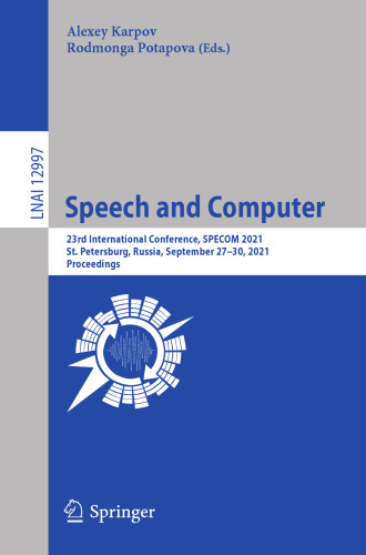 Speech and Computer: 23rd International Conference, SPECOM 2021, St. Petersburg, Russia, September 27–30, 2021, Proceedings (Lecture Notes in Computer Science, 12997)