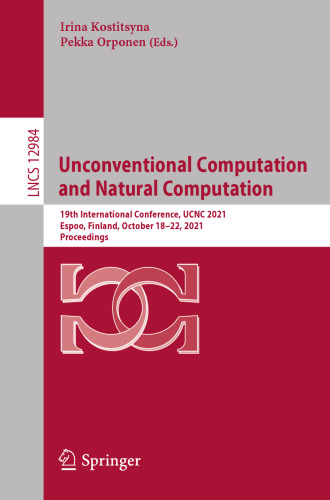 Unconventional Computation and Natural Computation: 19th International Conference, UCNC 2021, Espoo, Finland, October 18–22, 2021, Proceedings (Theoretical Computer Science and General Issues)