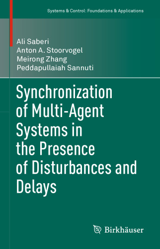 Synchronization of Multi-Agent Systems in the Presence of Disturbances and Delays (Systems & Control: Foundations & Applications)