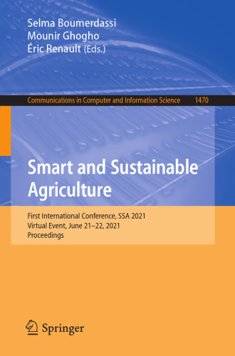 Smart and Sustainable Agriculture: First International Conference, SSA 2021, Virtual Event, June 21-22, 2021, Proceedings (Communications in Computer and Information Science)